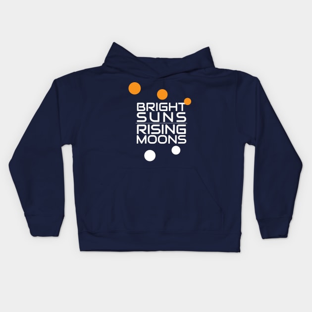 Bright Suns, Rising Moons - English - Galaxy's Edge Inspired Kids Hoodie by Here With The Ears